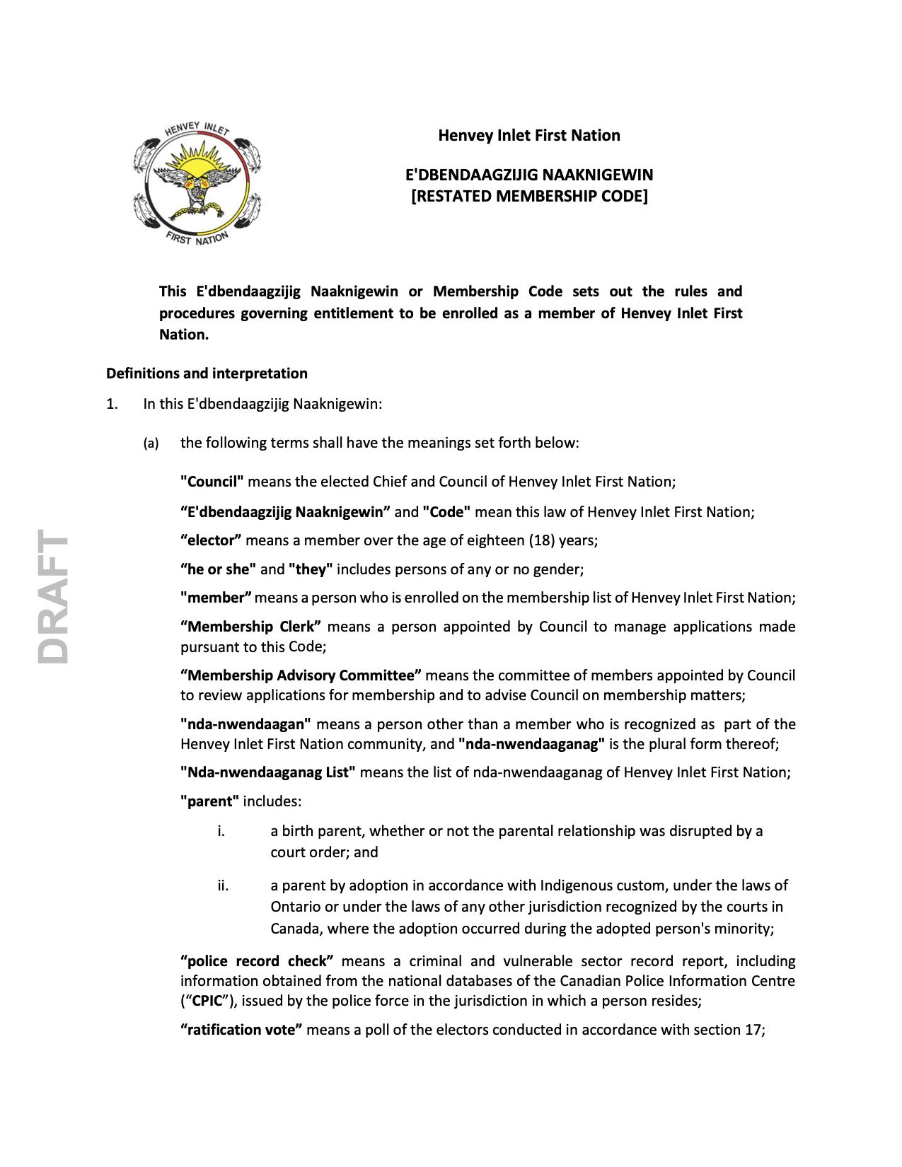 Henvey Inlet First Nation E'DBENDAAGZIJIG NAAKNIGEWIN [RESTATED MEMBERSHIP CODE] This E'dbendaagzijig Naaknigewin or Membership Code sets out the rules and procedures governing entitlement to be enrolled as a member of Henvey Inlet First Nation. Document Image